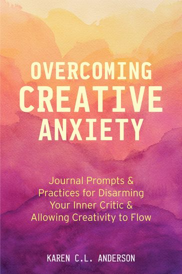 Overcoming Creative Anxiety - Karen C. L. Anderson