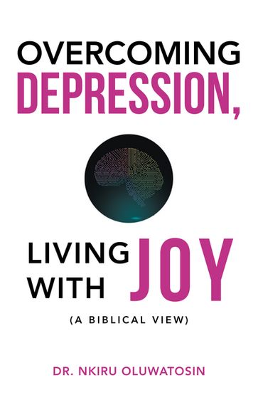 Overcoming Depression, Living with Joy - Dr. Nkiru Oluwatosin