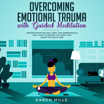 Overcoming Emotional Trauma with Guided Meditation - Karen Hills