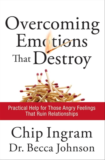 Overcoming Emotions that Destroy - Becca Johnson - Chip Ingram