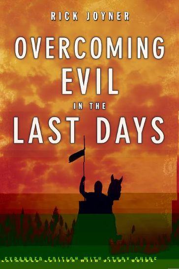 Overcoming Evil in the Last Days Expanded Edition - Rick Joyner