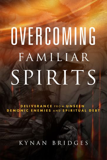 Overcoming Familiar Spirits - Kynan Bridges