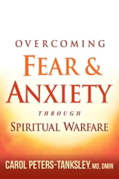 Overcoming Fear and Anxiety Through Spiritual Warfare