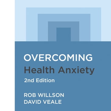 Overcoming Health Anxiety 2nd Edition - Rob Willson - David Veale