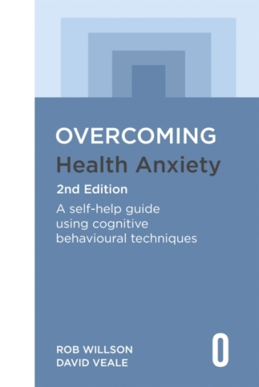 Overcoming Health Anxiety 2nd Edition - Rob Willson - David Veale