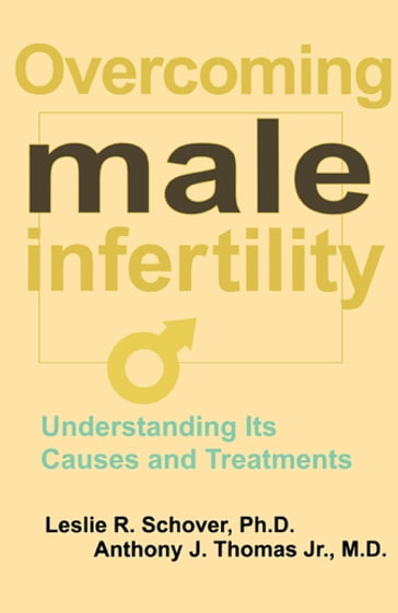 Overcoming Male Infertility - Anthony J. Thomas Jr. - Leslie R. Schover