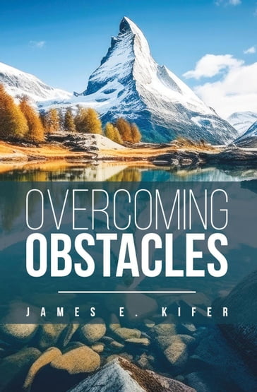 Overcoming Obstacles - James E. Kifer