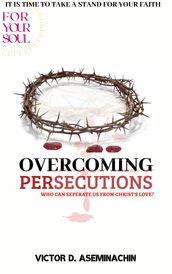 Overcoming Persecutions