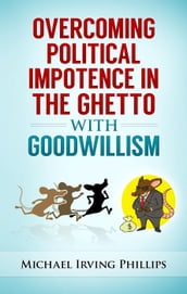 Overcoming Political Impotence in the Ghetto with Goodwillism