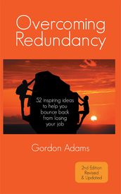 Overcoming Redundancy: 52 inspiring ideas to help you bounce back from losing your job