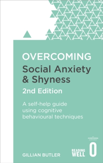 Overcoming Social Anxiety and Shyness, 2nd Edition - Dr. Gillian Butler