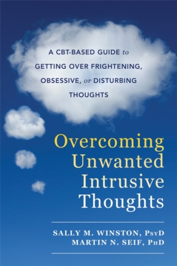 Overcoming Unwanted Intrusive Thoughts - Sally M. Winston - Martin N. Seif