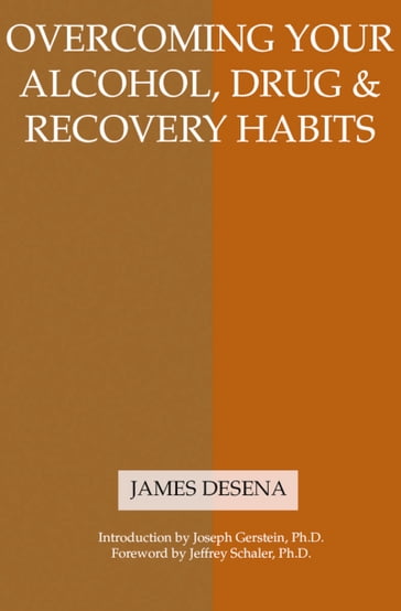 Overcoming Your Alcohol, Drug & Recovery Habits - James Desena