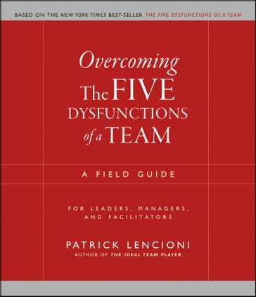 Overcoming the Five Dysfunctions of a Team - Patrick M. Lencioni