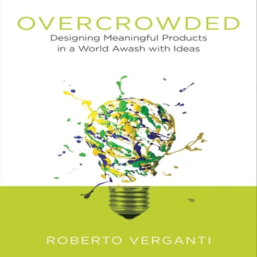 Overcrowded - Roberto Verganti