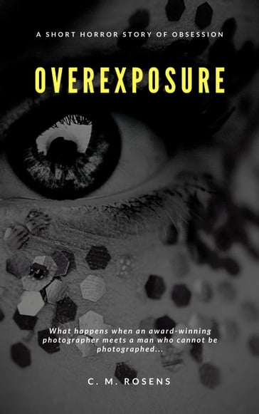 Overexposure - C. M. Rosens