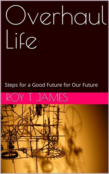 Overhaul Life - Roy T James