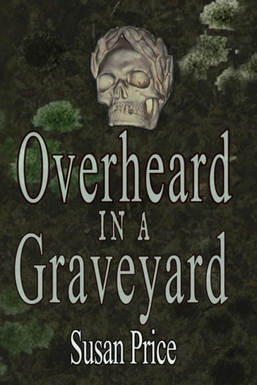 Overheard In A Graveyard - Susan Price