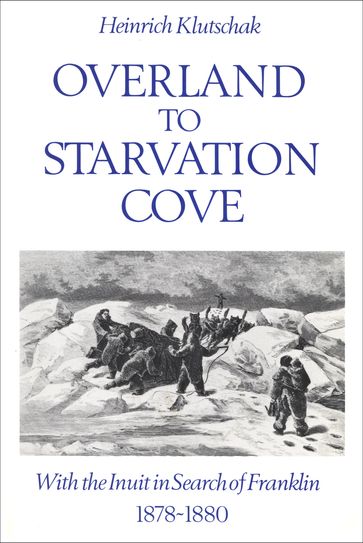 Overland to Starvation Cove - Heinrich Klutschak - William Barr