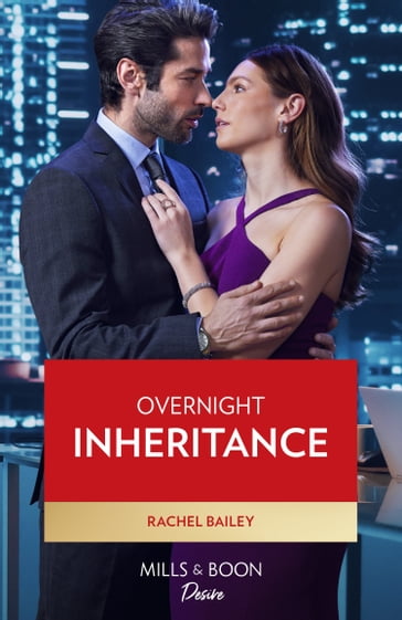 Overnight Inheritance (Marriages and Mergers, Book 2) (Mills & Boon Desire) - Rachel Bailey