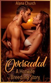 Overseeded: A Hotwife Breeding Story