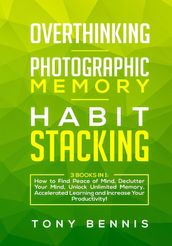 Overthinking, Photographic Memory, Habit Stacking3 Books in 1