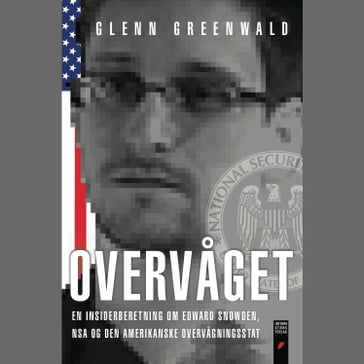 Overvaget - en insiderberetning om Edward Snowden, NSA og den amerikanske overvagningsstat - Glenn Greenwald