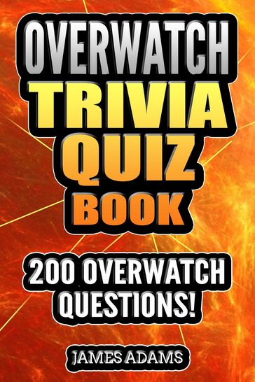 Overwatch Trivia Quiz Book - James Adams