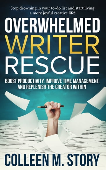 Overwhelmed Writer Rescue - Colleen M. Story