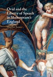 Ovid and the Liberty of Speech in Shakespeare s England