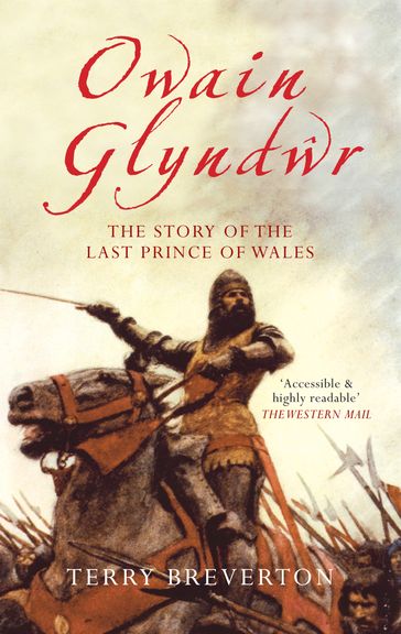 Owain Glyndr - The Story of the Last Prince of Wales - Terry Breverton