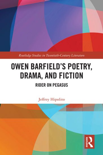 Owen Barfield's Poetry, Drama, and Fiction - Jeffrey Hipolito