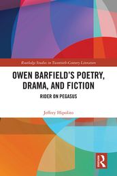 Owen Barfield s Poetry, Drama, and Fiction