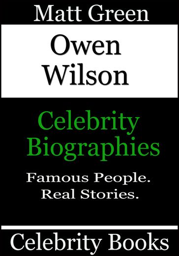 Owen Wilson: Celebrity Biographies - Matt Green
