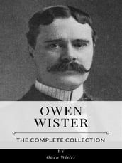 Owen Wister  The Complete Collection
