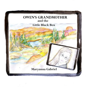 Owen's Grandmother And The Little Black Box - Maryanna Gabriel