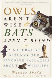 Owls Aren t Wise & Bats Aren t Blind