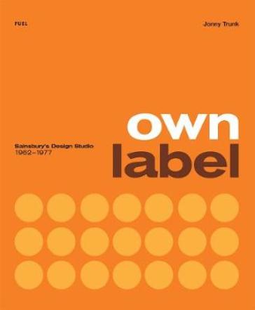 Own Label: Sainsbury¿s Design Studio: 1962 - 1977 - Jonny Trunk - FUEL