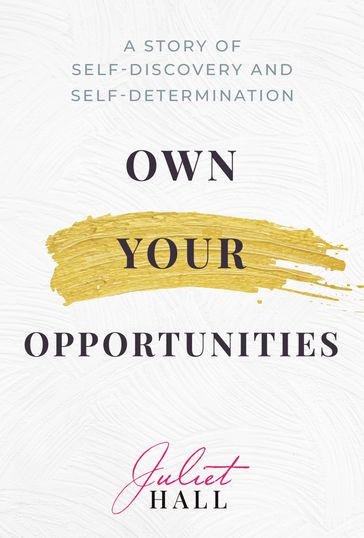 Own Your Opportunities - Juliet Hall