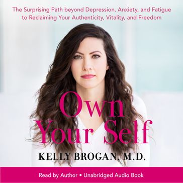 Own Your Self - M.D. Kelly Brogan