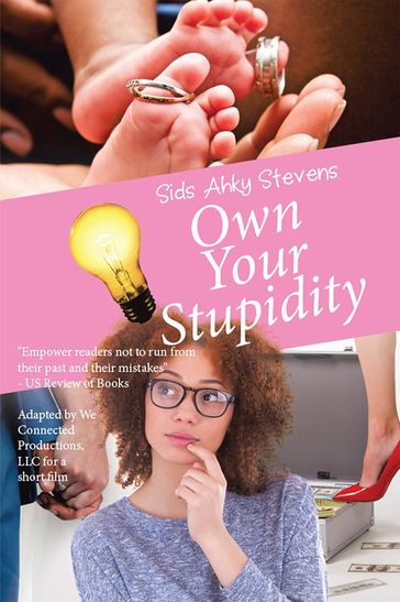 Own Your Stupidity - Sids Ahky Stevens