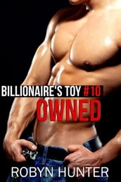 Owned - Billionaire s Toy #10