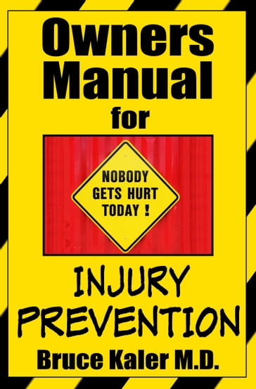 Owners Manual for Injury Prevention - Bruce Kaler M.D.