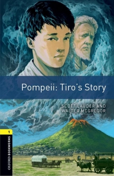 Oxford Bookworms Library: Level 1:: Pompeii: Tiro's Story - Scott Lauder - Walter McGregor