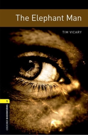 Oxford Bookworms Library: Level 1:: The Elephant Man - Tim Vicary
