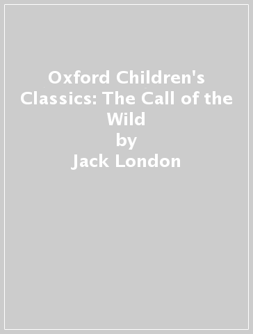 Oxford Children's Classics: The Call of the Wild - Jack London