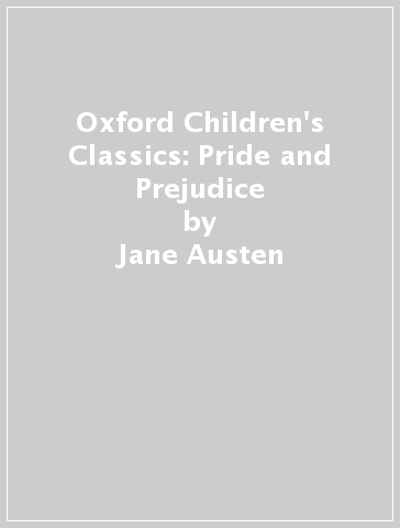 Oxford Children's Classics: Pride and Prejudice - Jane Austen