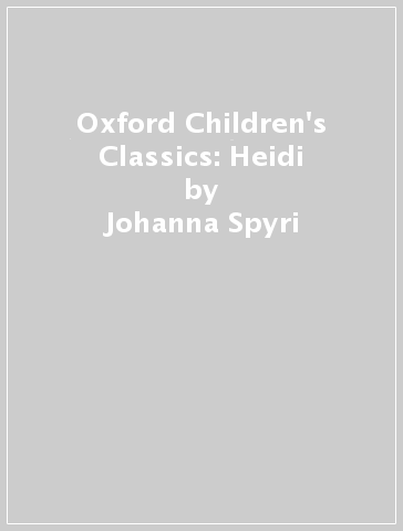 Oxford Children's Classics: Heidi - Johanna Spyri