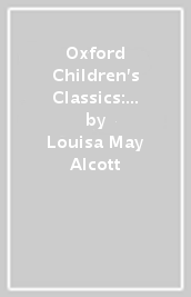 Oxford Children s Classics: Little Women