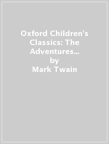 Oxford Children's Classics: The Adventures of Huckleberry Finn - Mark Twain